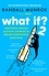 Randall Munroe - What If?2 - Additional Serious Scientific Answers to Absurd Hypothetical Questions.
