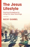 Nicky Gumbel - The Jesus Lifestyle - Practical Guidelines for Living Out Jesus' Teachings.