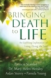 Patricia Scanlan et Aidan Storey - Bringing Death to Life - An Uplifting Exploration of Living, Dying, the Soul Journey and the Afterlife.