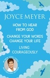 Joyce Meyer - Joyce Meyer: How to Hear from God, Change Your Words Change Your Life, Living Courageously.