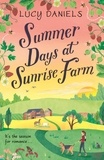Lucy Daniels - Summer Days at Sunrise Farm - the charming and romantic holiday read.