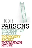 Rob Parsons - Rob Parsons: Heart of Success, Money Secret, Wisdom House.