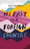 Zeba Talkhani - My Past Is a Foreign Country: A Muslim feminist finds herself.