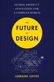 Lorraine Justice - The Future of Design - Global Product Innovation for a Complex World.