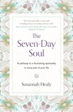 Susannah Healy - The Seven-Day Soul - A pathway to a flourishing spirituality in every part of your life.