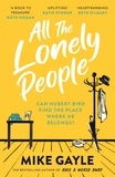 Mike Gayle - All The Lonely People - From the Richard and Judy bestselling author of Half a World Away comes a warm, life-affirming story – the perfect read for these times.