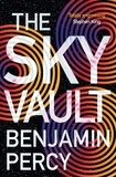 Benjamin Percy - The Sky Vault - The Comet Cycle Book 3.