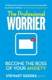 Stewart Geddes - The Professional Worrier - Become the Boss of Your Anxiety.