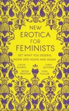 Caitlin Kunkel et Carrie Wittmer - New Erotica for Feminists - Get What you Deserve, Again and Again and Again.