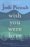 Jodi Picoult - Wish You Were Here.