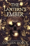 Colleen Houck - The Lantern's Ember - the mesmerising and magical fantasy based on The Legend of Sleepy Hollow!.