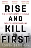 Ronen Bergman - Rise and Kill First - The Secret History of Israel's Targeted Assassinations.