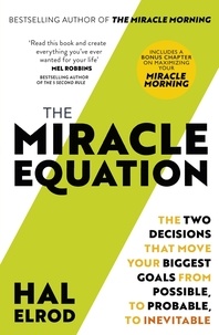 Hal Elrod - The Miracle Equation - You Are Only Two Decisions Away From Everything You Want.