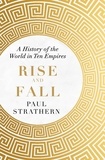 Paul Strathern - Rise and Fall - A History of the World in Ten Empires.