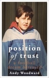 Andy Woodward - Position of Trust - As seen on BBC's FLOODLIGHTS.