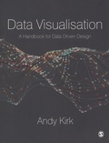 Andy Kirk - Data Visualisation - A Handbook for Data Driven Design.