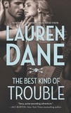 Lauren Dane - The Best Kind of Trouble.