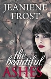 Jeaniene Frost - The Beautiful Ashes.
