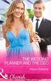 Alison Roberts - The Wedding Planner and the CEO.