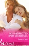 Soraya Lane - His Unexpected Baby Bombshell.