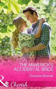 Christine Rimmer - The Maverick's Accidental Bride.