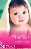 Karen Rose Smith - The Cowboy's Secret Baby.