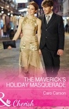 Caro Carson - The Maverick's Holiday Masquerade.