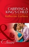 Katherine Garbera - Carrying A King's Child.