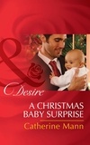 Catherine Mann - A Christmas Baby Surprise.