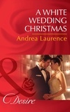 Andrea Laurence - A White Wedding Christmas.