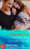 Louisa Heaton - The Baby That Changed Her Life.
