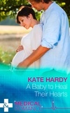 Kate Hardy - A Baby To Heal Their Hearts.