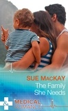 Sue MacKay - The Family She Needs.