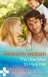 Meredith Webber - The One Man To Heal Her.