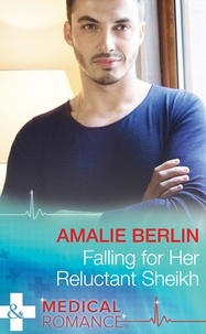Amalie Berlin - Falling For Her Reluctant Sheikh.