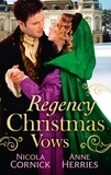 Nicola Cornick et Anne Herries - Regency Christmas Vows - The Blanchland Secret / The Mistress of Hanover Square.