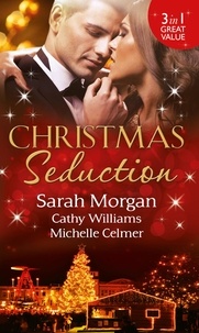 Sarah Morgan et Cathy Williams - Christmas Seduction - The Twelve Nights of Christmas / His Christmas Acquisition / Caroselli's Christmas Baby.