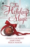 Celeste O. Norfleet et Janice Sims - This Holiday Magic - A Gift from the Heart / Mine by Christmas / A Family for Christmas.