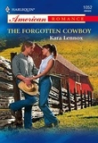 Kara Lennox - The Forgotten Cowboy.