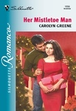 Carolyn Greene - Her Mistletoe Man.