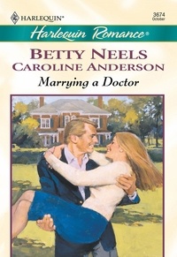 Betty Neels et Caroline Anderson - Marrying a Doctor - The Doctor's Girl - new / A Special Kind Of Woman.