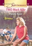 Pamela Bauer - Two Much Alike.