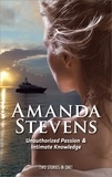 Amanda Stevens - Unauthorized Passion - Unauthorized Passion / Intimate Knowledge.