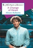 Alison Roberts - A Change Of Heart.