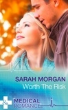 Sarah Morgan - Worth The Risk.