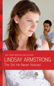 Lindsay Armstrong - The Girl He Never Noticed.