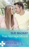 Sue MacKay - Their Marriage Miracle.