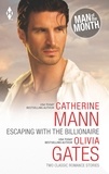 Catherine Mann et Olivia Gates - Escaping with the Billionaire - The Maverick Prince / Billionaire, M.D..