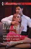 Mira Lyn Kelly et Aimee Carson - That Wild Night - Waking Up Pregnant / The Best Mistake of Her Life.