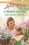 Gail Gaymer Martin - A Mother To Love.